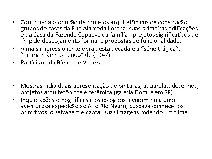  • Continuada produção de projetos arquitetônicos de construção: grupos de casas da Rua