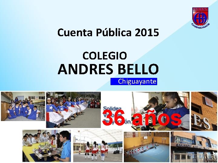 Cuenta Pública 2015 COLEGIO ANDRES BELLO Chiguayante 36 años 