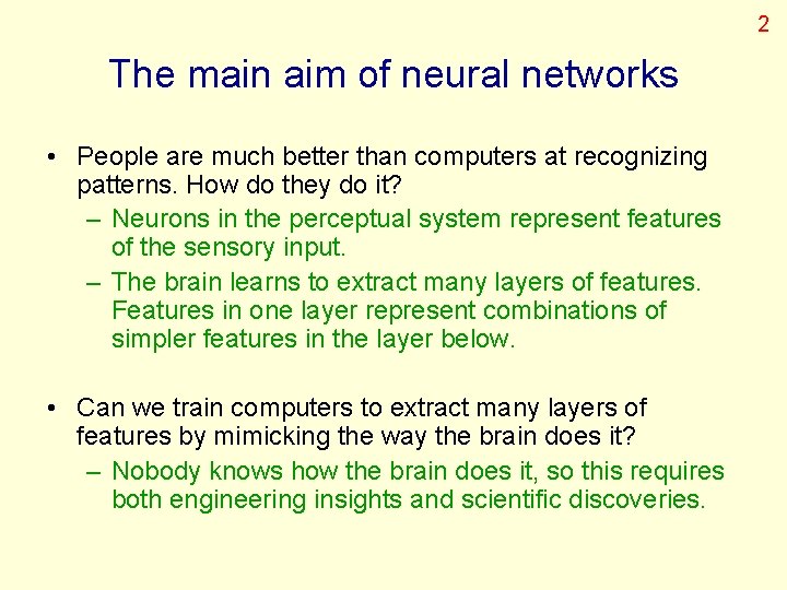 2 The main aim of neural networks • People are much better than computers