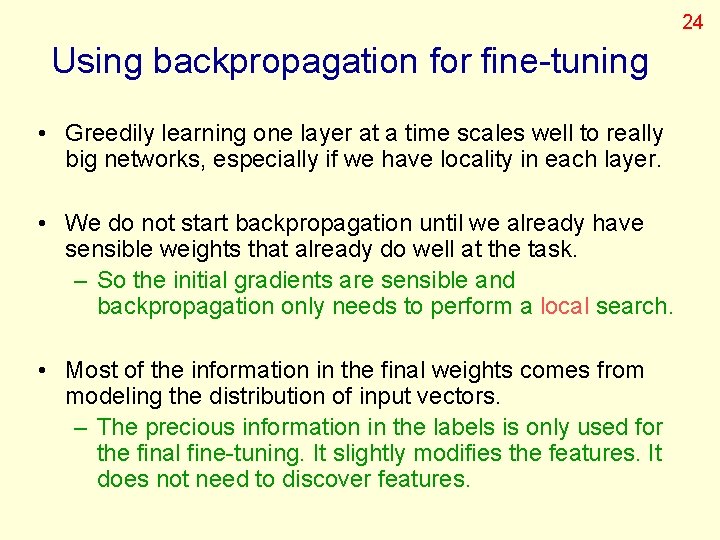 24 Using backpropagation for fine-tuning • Greedily learning one layer at a time scales