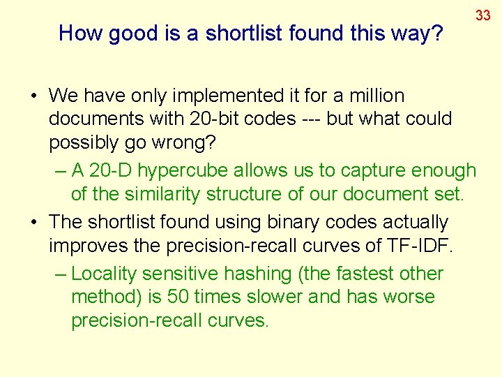 How good is a shortlist found this way? 33 • We have only implemented