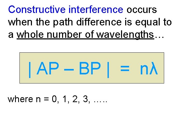 Constructive interference occurs when the path difference is equal to a whole number of