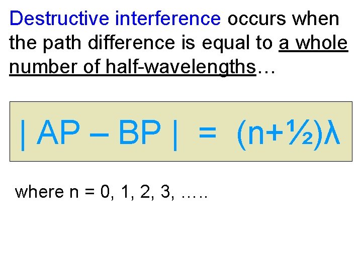 Destructive interference occurs when the path difference is equal to a whole number of