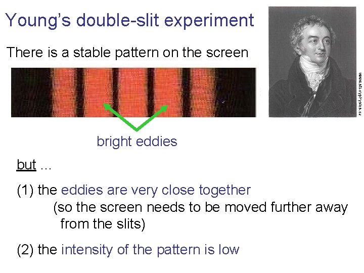 Young’s double-slit experiment There is a stable pattern on the screen www. studyphysics. ca