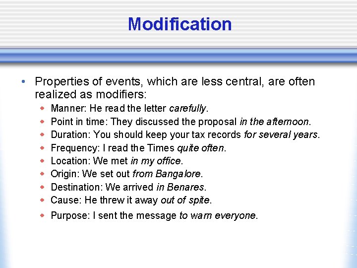 Modification • Properties of events, which are less central, are often realized as modifiers: