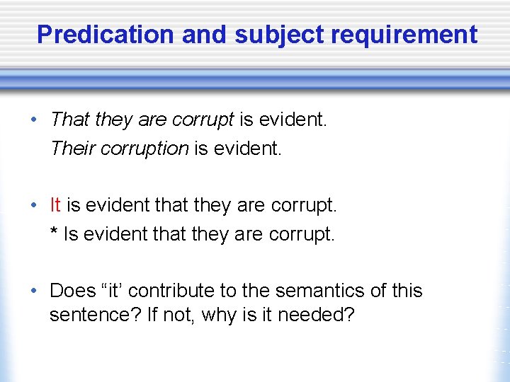 Predication and subject requirement • That they are corrupt is evident. Their corruption is