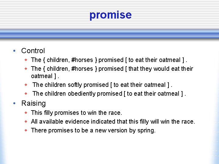 promise • Control w The { children, #horses } promised [ to eat their