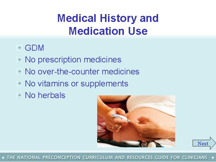 Medical History and Medication Use GDM No prescription medicines No over-the-counter medicines No vitamins