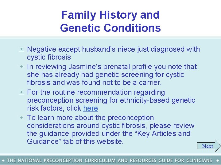 Family History and Genetic Conditions Negative except husband’s niece just diagnosed with cystic fibrosis