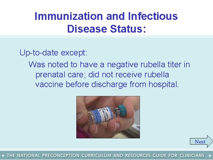 Immunization and Infectious Disease Status: Up-to-date except: Was noted to have a negative rubella