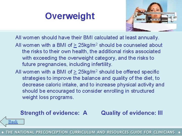 Overweight All women should have their BMI calculated at least annually. All women with