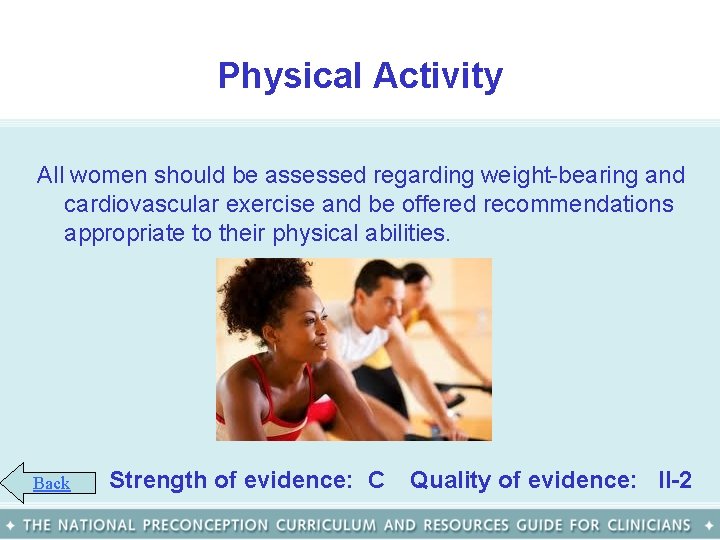 Physical Activity All women should be assessed regarding weight-bearing and cardiovascular exercise and be