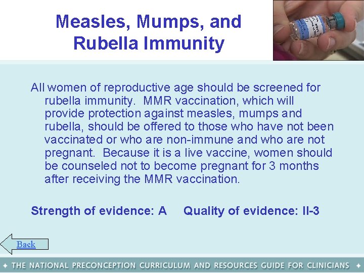 Measles, Mumps, and Rubella Immunity All women of reproductive age should be screened for