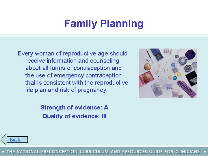 Family Planning Every woman of reproductive age should receive information and counseling about all