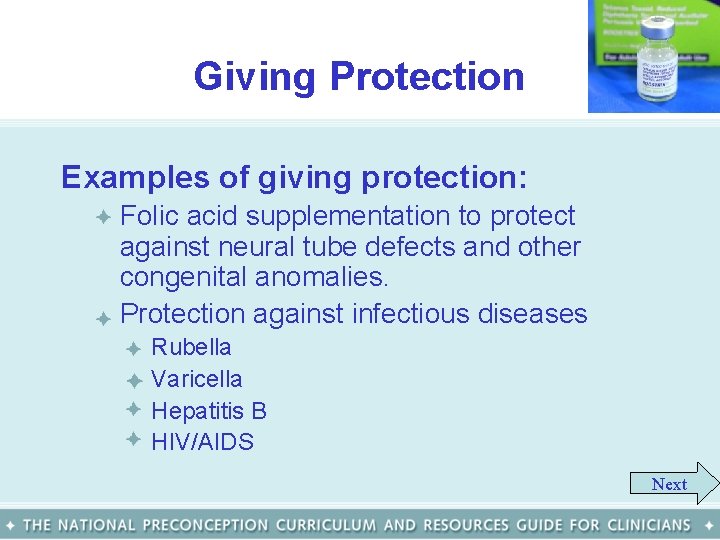 Giving Protection Examples of giving protection: • Folic acid supplementation to protect against neural