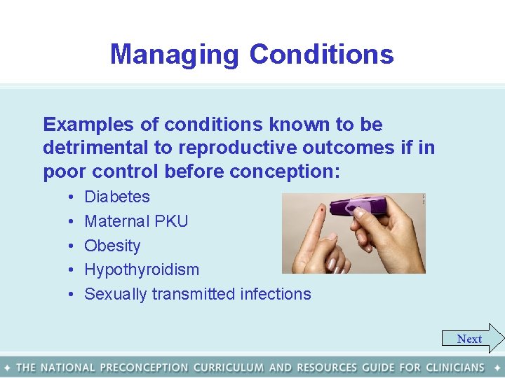 Managing Conditions Examples of conditions known to be detrimental to reproductive outcomes if in