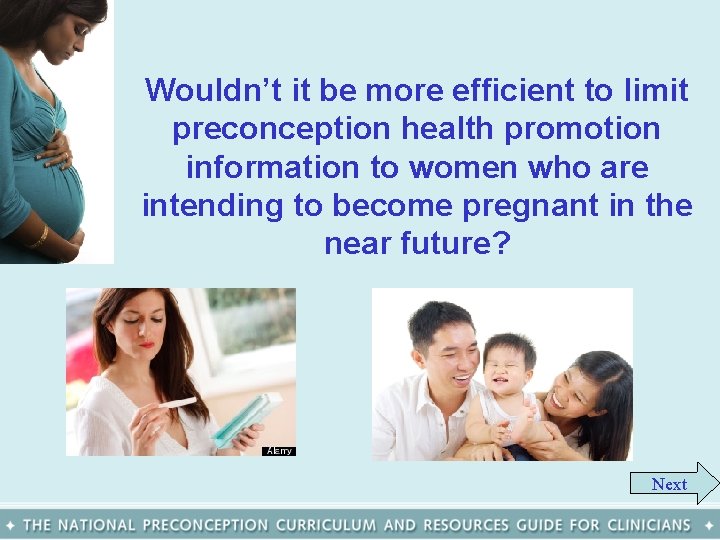 Wouldn’t it be more efficient to limit preconception health promotion information to women who