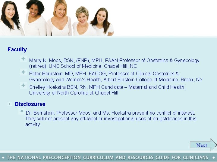 Faculty Merry-K. Moos, BSN, (FNP), MPH, FAAN Professor of Obstetrics & Gynecology (retired), UNC