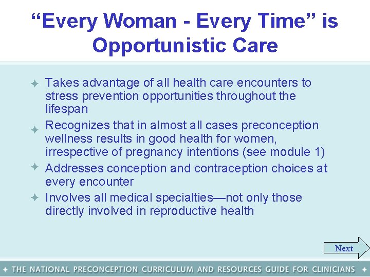 “Every Woman - Every Time” is Opportunistic Care • Takes advantage of all health