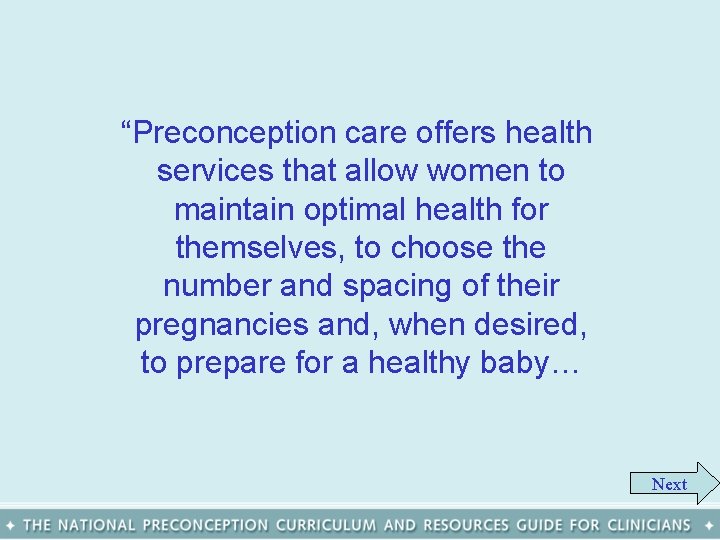 “Preconception care offers health services that allow women to maintain optimal health for themselves,