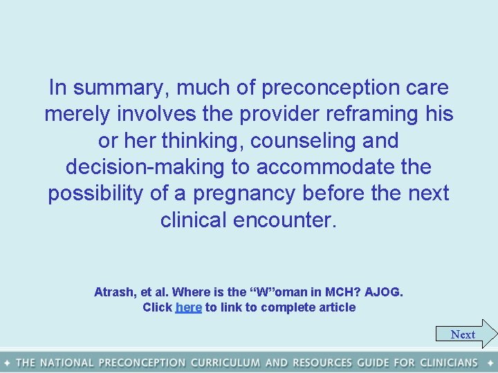 In summary, much of preconception care merely involves the provider reframing his or her