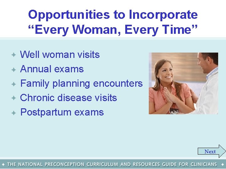 Opportunities to Incorporate “Every Woman, Every Time” • • • Well woman visits Annual