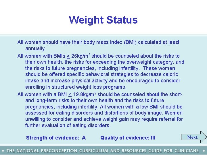 Weight Status All women should have their body mass index (BMI) calculated at least