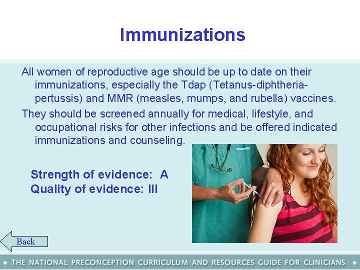 Immunizations All women of reproductive age should be up to date on their immunizations,