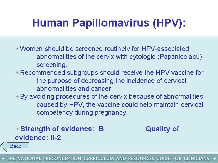 Human Papillomavirus (HPV): Women should be screened routinely for HPV-associated abnormalities of the cervix