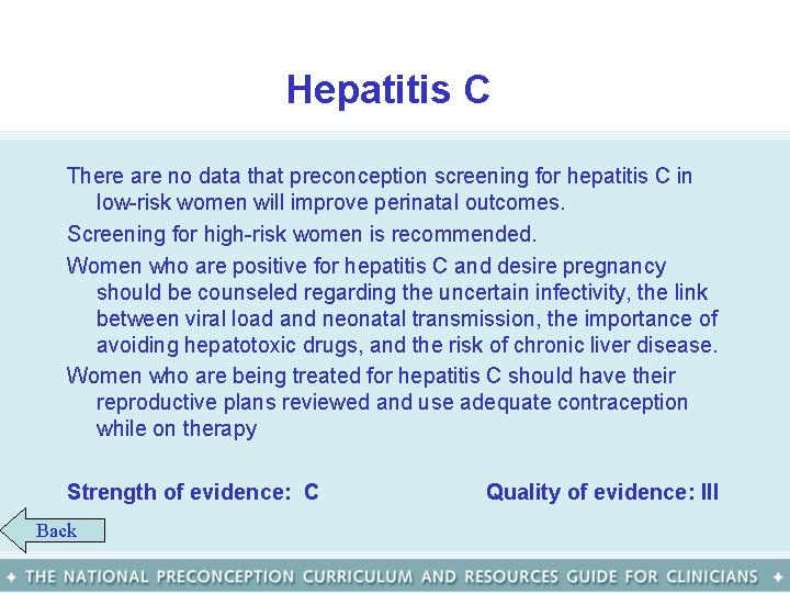 Hepatitis C There are no data that preconception screening for hepatitis C in low-risk