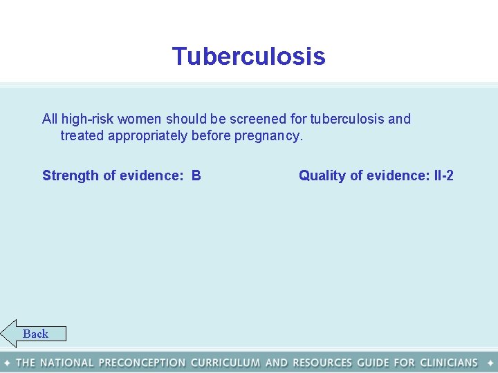 Tuberculosis All high-risk women should be screened for tuberculosis and treated appropriately before pregnancy.