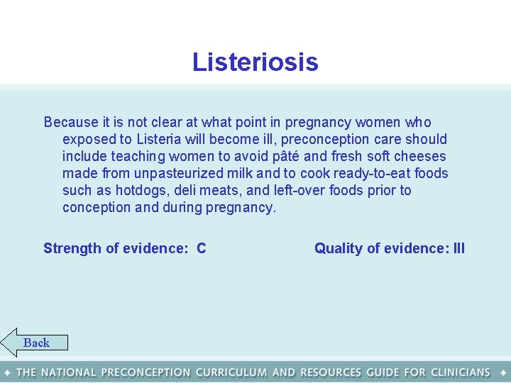 Listeriosis Because it is not clear at what point in pregnancy women who exposed