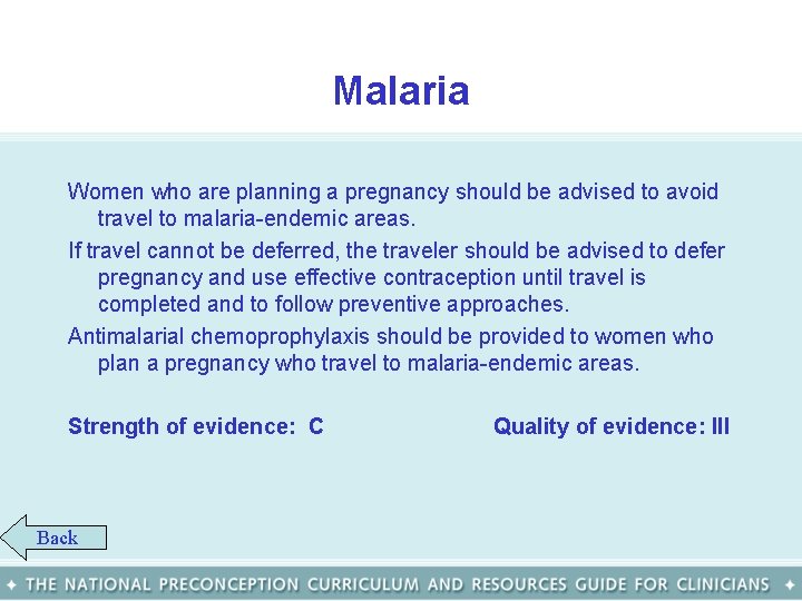 Malaria Women who are planning a pregnancy should be advised to avoid travel to