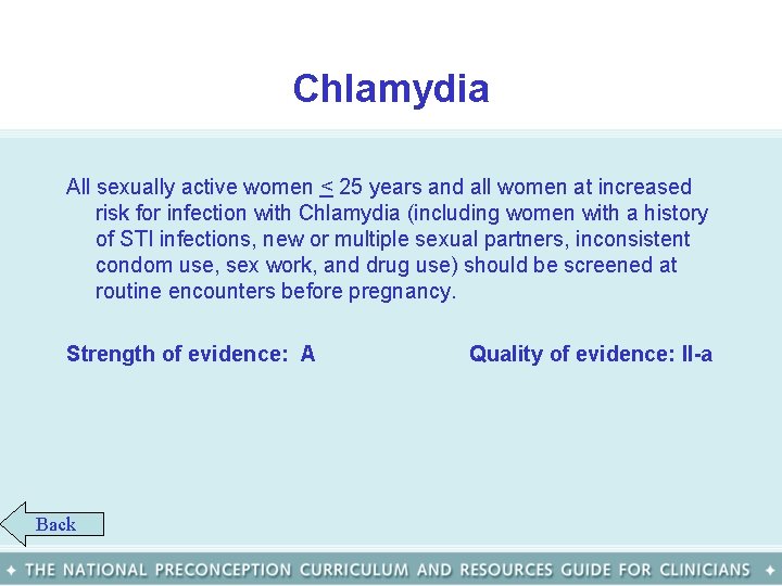 Chlamydia All sexually active women < 25 years and all women at increased risk