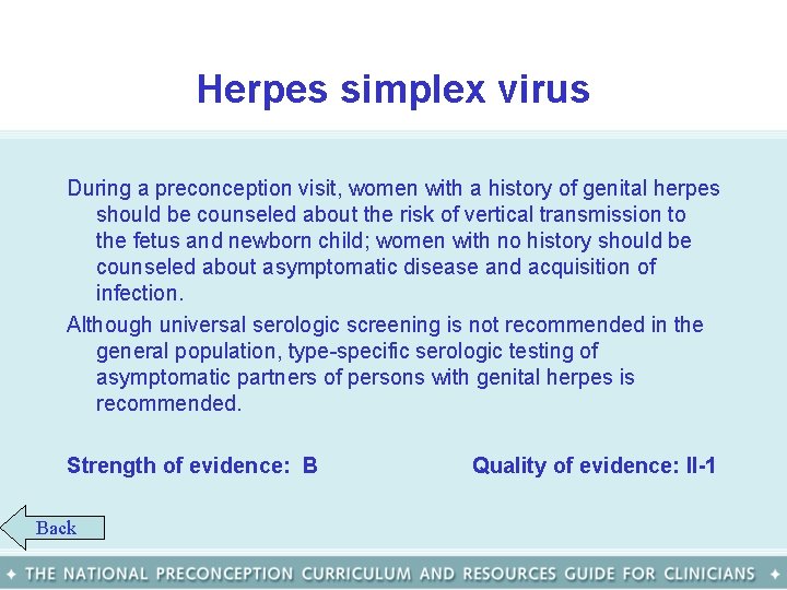Herpes simplex virus During a preconception visit, women with a history of genital herpes