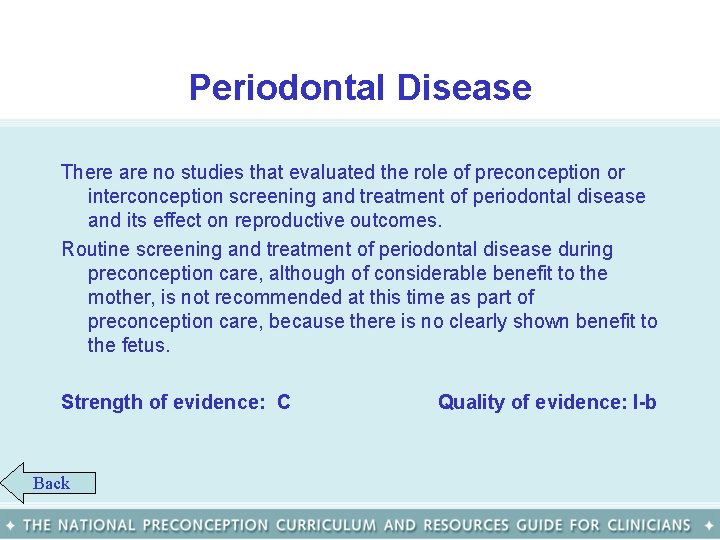 Periodontal Disease There are no studies that evaluated the role of preconception or interconception