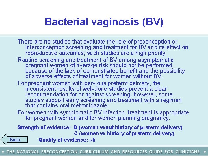 Bacterial vaginosis (BV) There are no studies that evaluate the role of preconception or