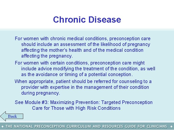 Chronic Disease For women with chronic medical conditions, preconception care should include an assessment