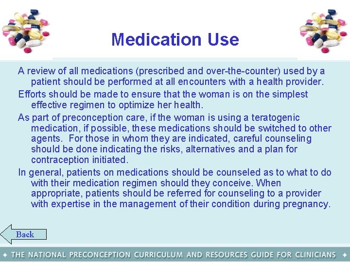 Medication Use A review of all medications (prescribed and over-the-counter) used by a patient