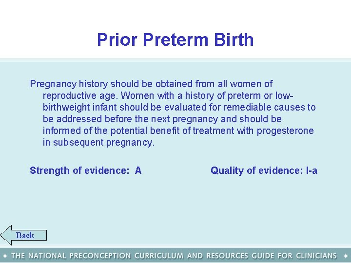 Prior Preterm Birth Pregnancy history should be obtained from all women of reproductive age.