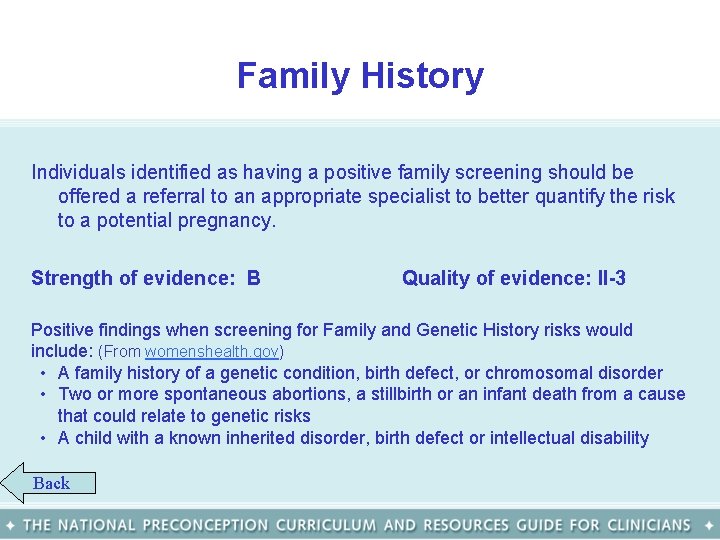 Family History Individuals identified as having a positive family screening should be offered a