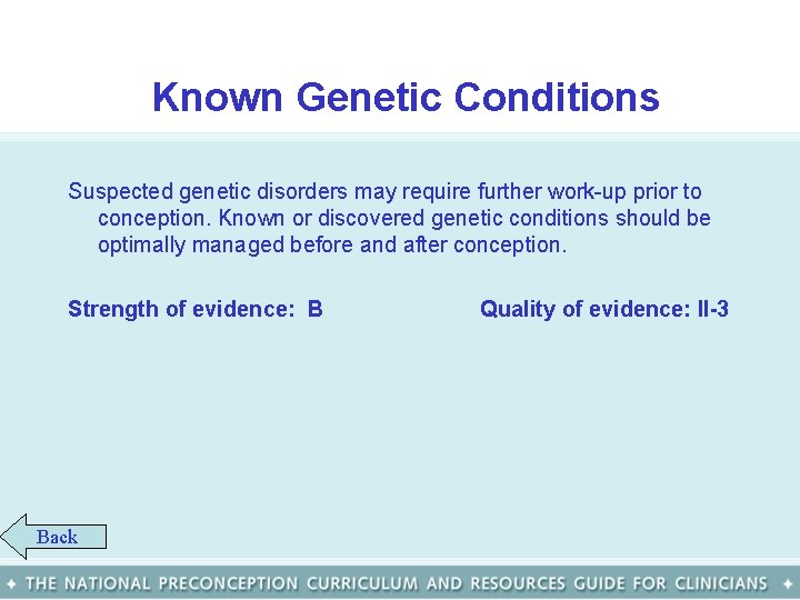 Known Genetic Conditions Suspected genetic disorders may require further work-up prior to conception. Known