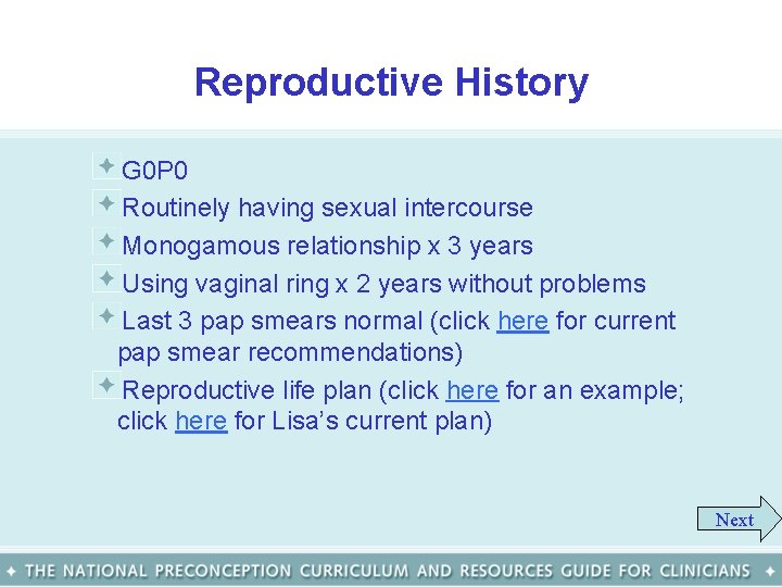 Reproductive History G 0 P 0 Routinely having sexual intercourse Monogamous relationship x 3