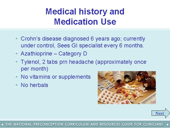 Medical history and Medication Use Crohn’s disease diagnosed 6 years ago; currently under control,