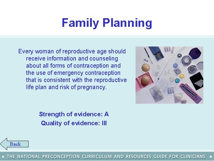 Family Planning Every woman of reproductive age should receive information and counseling about all