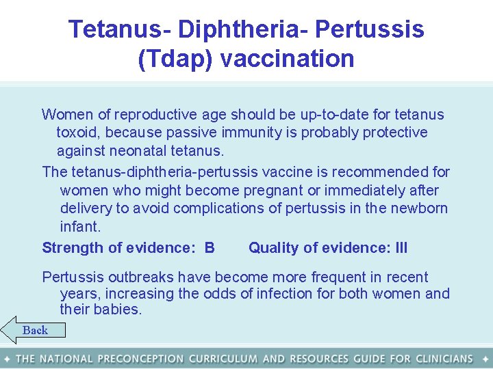 Tetanus- Diphtheria- Pertussis (Tdap) vaccination Women of reproductive age should be up-to-date for tetanus