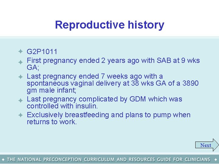 Reproductive history • G 2 P 1011 • First pregnancy ended 2 years ago