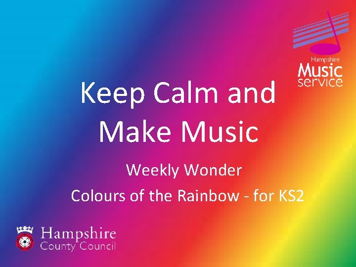 Keep Calm and Make Music Weekly Wonder Colours of the Rainbow - for KS