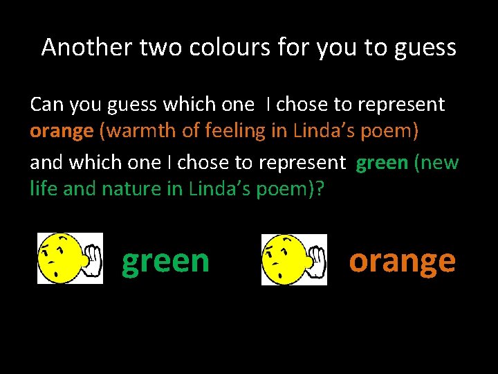 Another two colours for you to guess Can you guess which one I chose