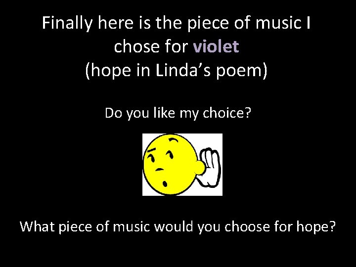 Finally here is the piece of music I chose for violet (hope in Linda’s